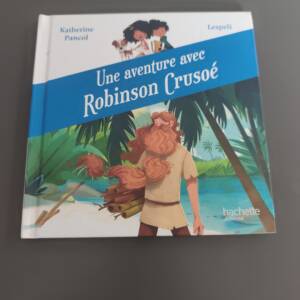 Une aventure avec Robinson Crusoé Hachette